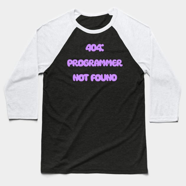 404: Programmer Not Found Programming Baseball T-Shirt by Furious Designs